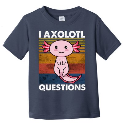 Cute Axolotl Lover Funny I Axolotl Questions Toddler T-Shirt
