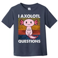 Cute Axolotl Lover Funny I Axolotl Questions Toddler T-Shirt