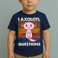 Cute Axolotl Lover Funny I Axolotl Questions Toddler T-Shirt