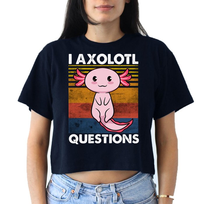 Cute Axolotl Lover Funny I Axolotl Questions Crop Top