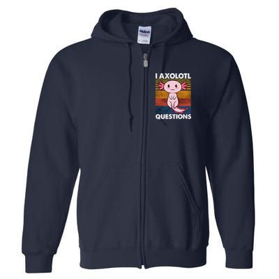 Cute Axolotl Lover Funny I Axolotl Questions Full Zip Hoodie