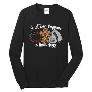 Christian A Lot Can Happen In Three Days Easter Tall Long Sleeve T-Shirt