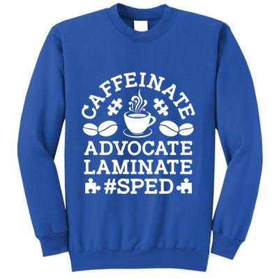 Caffeinate Advocate Laminate Sped Teacher Special Education Gift Sweatshirt