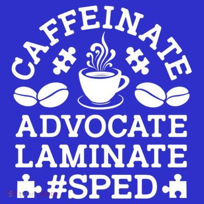 Caffeinate Advocate Laminate Sped Teacher Special Education Gift T-Shirt