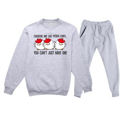 Chickens Are Like Potato Chips You CanT Just Have One Premium Crewneck Sweatsuit Set