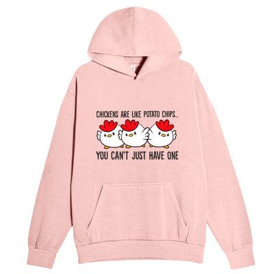 Chickens Are Like Potato Chips You CanT Just Have One Urban Pullover Hoodie