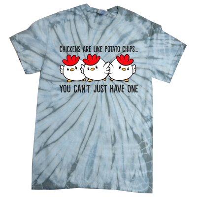 Chickens Are Like Potato Chips You CanT Just Have One Tie-Dye T-Shirt