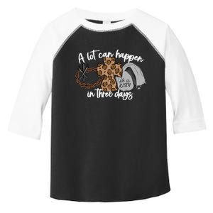 Christian A Lot Can Happen In Three Days Easter Toddler Fine Jersey T-Shirt