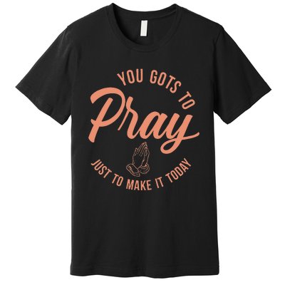 Concrete And Luxury Gots To Pray Crimson Bliss Premium T-Shirt