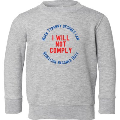 I Will Not Comply MAGA Conservative Anti Biden Toddler Sweatshirt