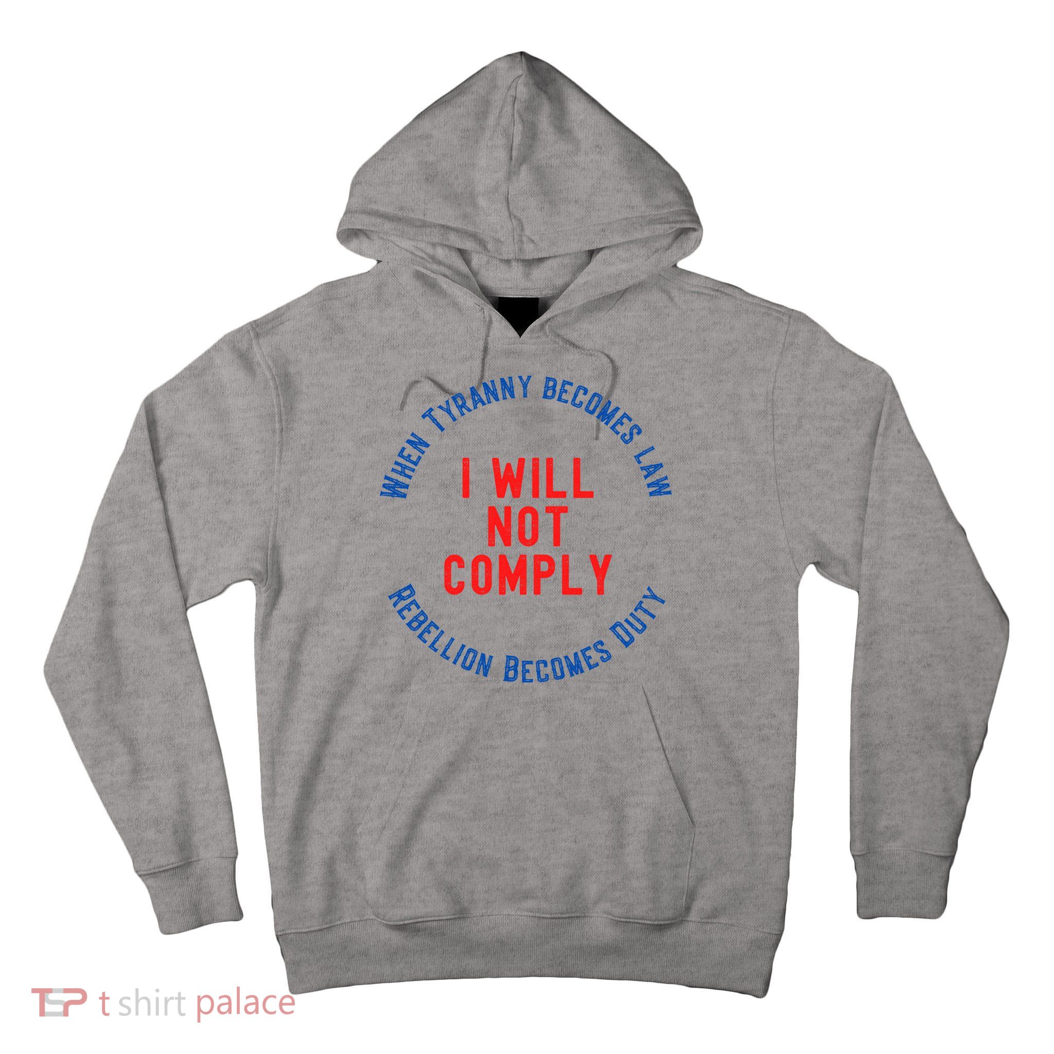 I Will Not Comply MAGA Conservative Anti Biden Tall Hoodie