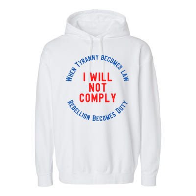 I Will Not Comply MAGA Conservative Anti Biden Garment-Dyed Fleece Hoodie