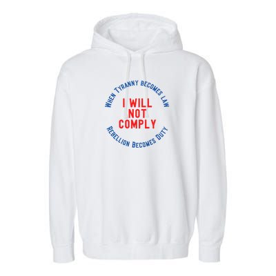 I Will Not Comply MAGA Conservative Anti Biden Garment-Dyed Fleece Hoodie