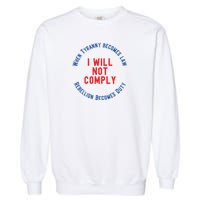 I Will Not Comply MAGA Conservative Anti Biden Garment-Dyed Sweatshirt