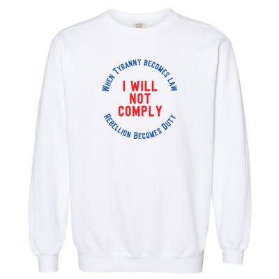 I Will Not Comply MAGA Conservative Anti Biden Garment-Dyed Sweatshirt