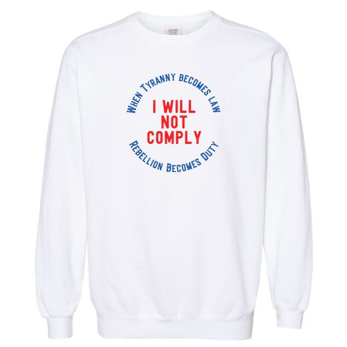 I Will Not Comply MAGA Conservative Anti Biden Garment-Dyed Sweatshirt