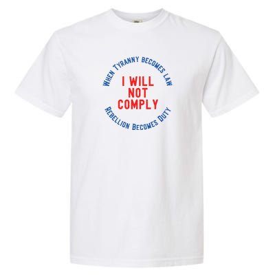 I Will Not Comply MAGA Conservative Anti Biden Garment-Dyed Heavyweight T-Shirt