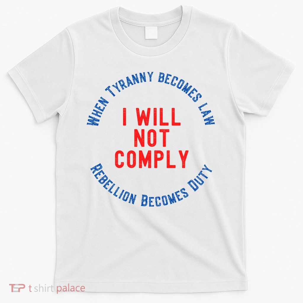 I Will Not Comply MAGA Conservative Anti Biden T-Shirt