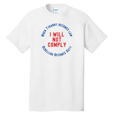 I Will Not Comply MAGA Conservative Anti Biden Tall T-Shirt