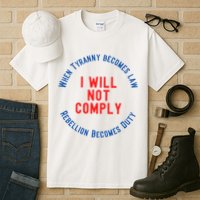 I Will Not Comply MAGA Conservative Anti Biden Tall T-Shirt