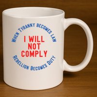 I Will Not Comply MAGA Conservative Anti Biden 11oz C Handle Ceramic Mug
