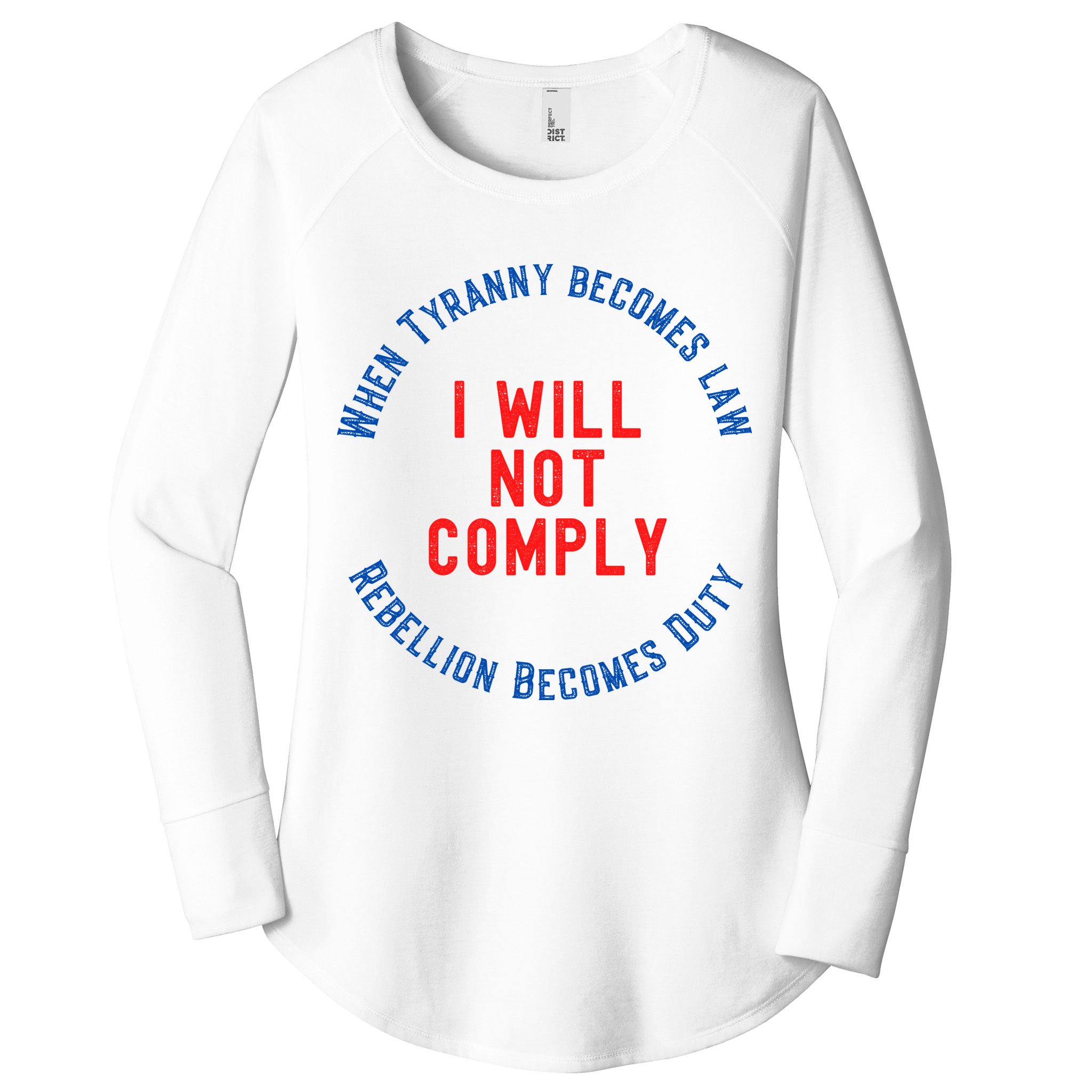 I Will Not Comply MAGA Conservative Anti Biden Women's Perfect Tri Tunic Long Sleeve Shirt