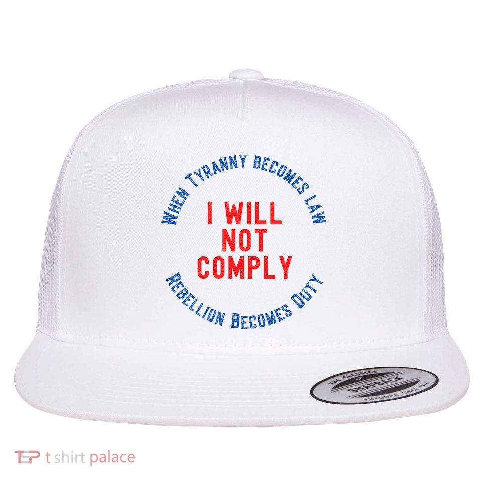 I Will Not Comply MAGA Conservative Anti Biden Flat Bill Trucker Hat