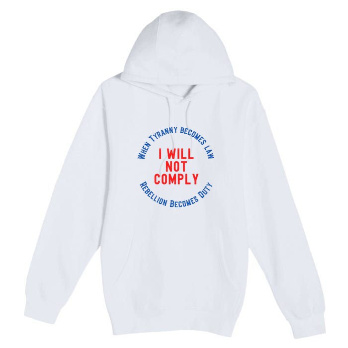 I Will Not Comply MAGA Conservative Anti Biden Premium Pullover Hoodie