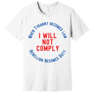 I Will Not Comply MAGA Conservative Anti Biden Premium T-Shirt