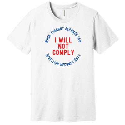 I Will Not Comply MAGA Conservative Anti Biden Premium T-Shirt