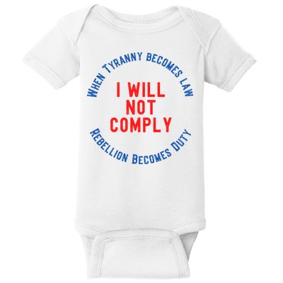 I Will Not Comply MAGA Conservative Anti Biden Baby Bodysuit
