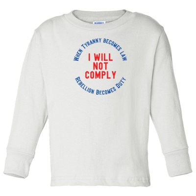 I Will Not Comply MAGA Conservative Anti Biden Toddler Long Sleeve Shirt