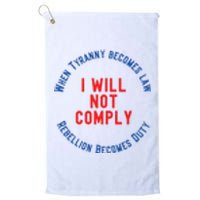 I Will Not Comply MAGA Conservative Anti Biden Platinum Collection Golf Towel