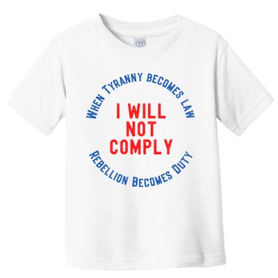 I Will Not Comply MAGA Conservative Anti Biden Toddler T-Shirt
