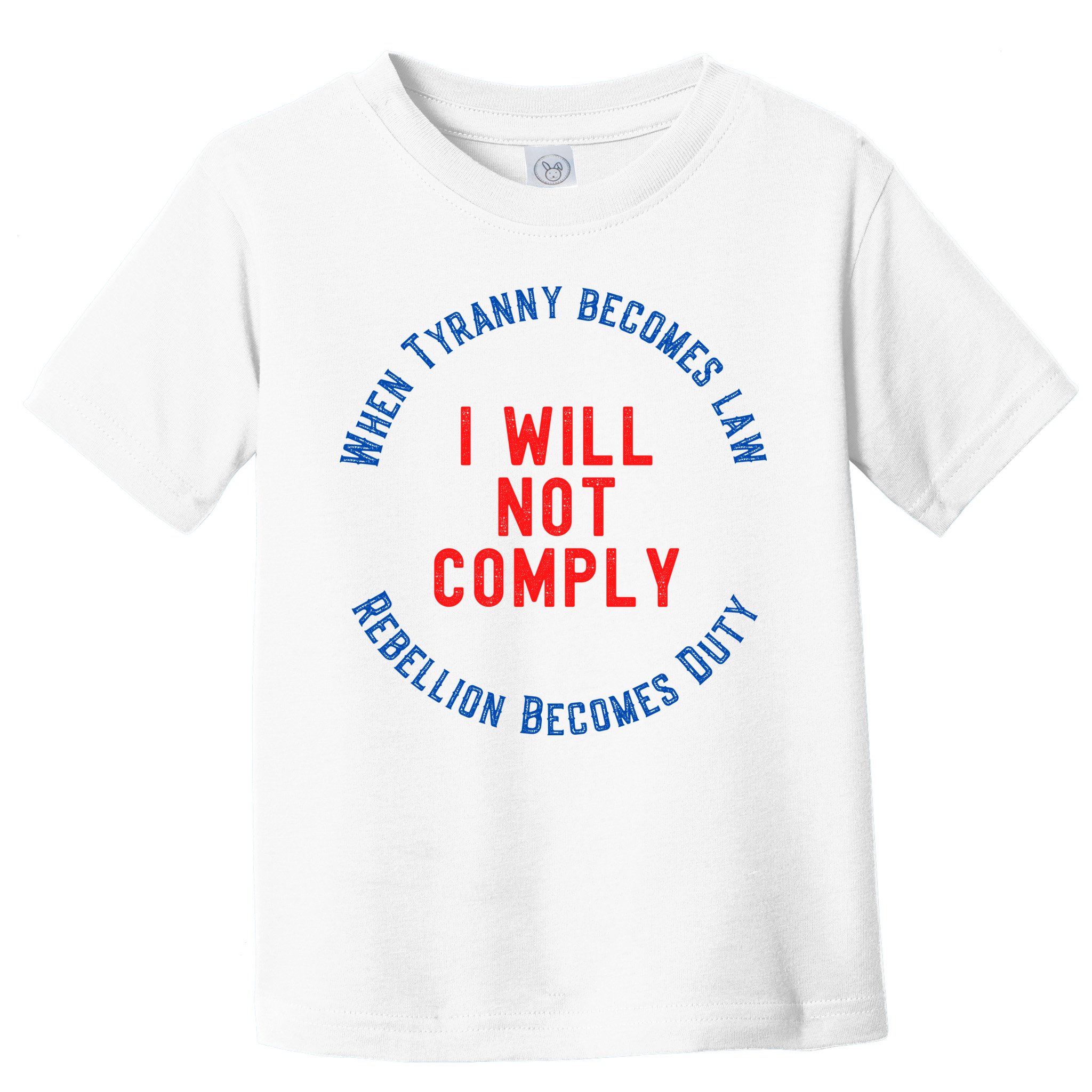 I Will Not Comply MAGA Conservative Anti Biden Toddler T-Shirt