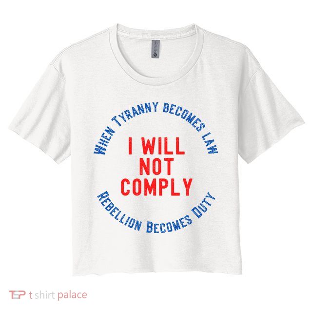 I Will Not Comply MAGA Conservative Anti Biden Crop Top