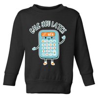 Calc You Later Toddler Sweatshirt