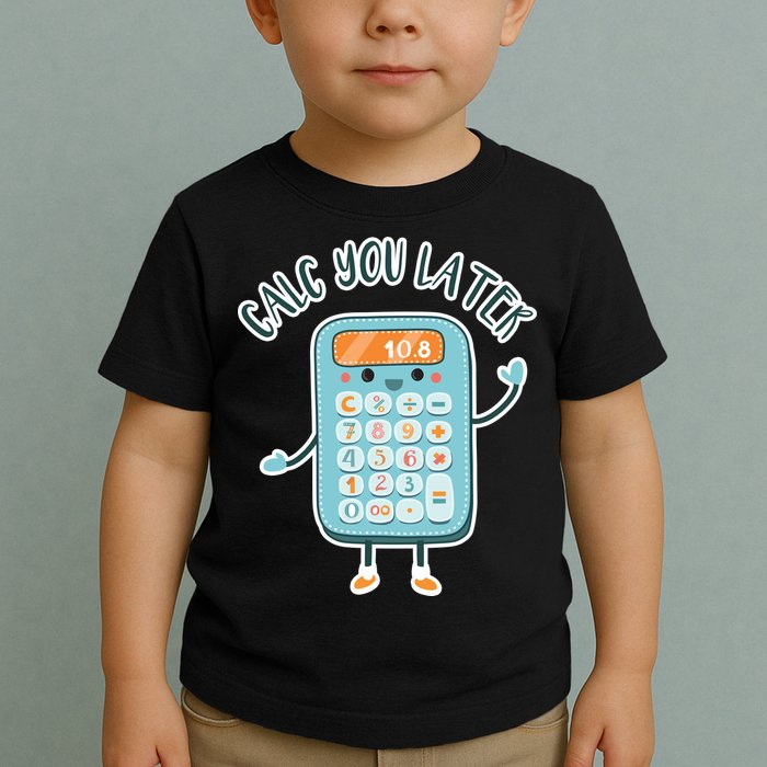 Calc You Later Toddler T-Shirt