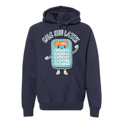 Calc You Later Premium Hoodie