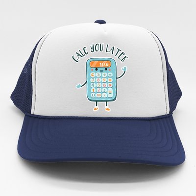 Calc You Later Trucker Hat