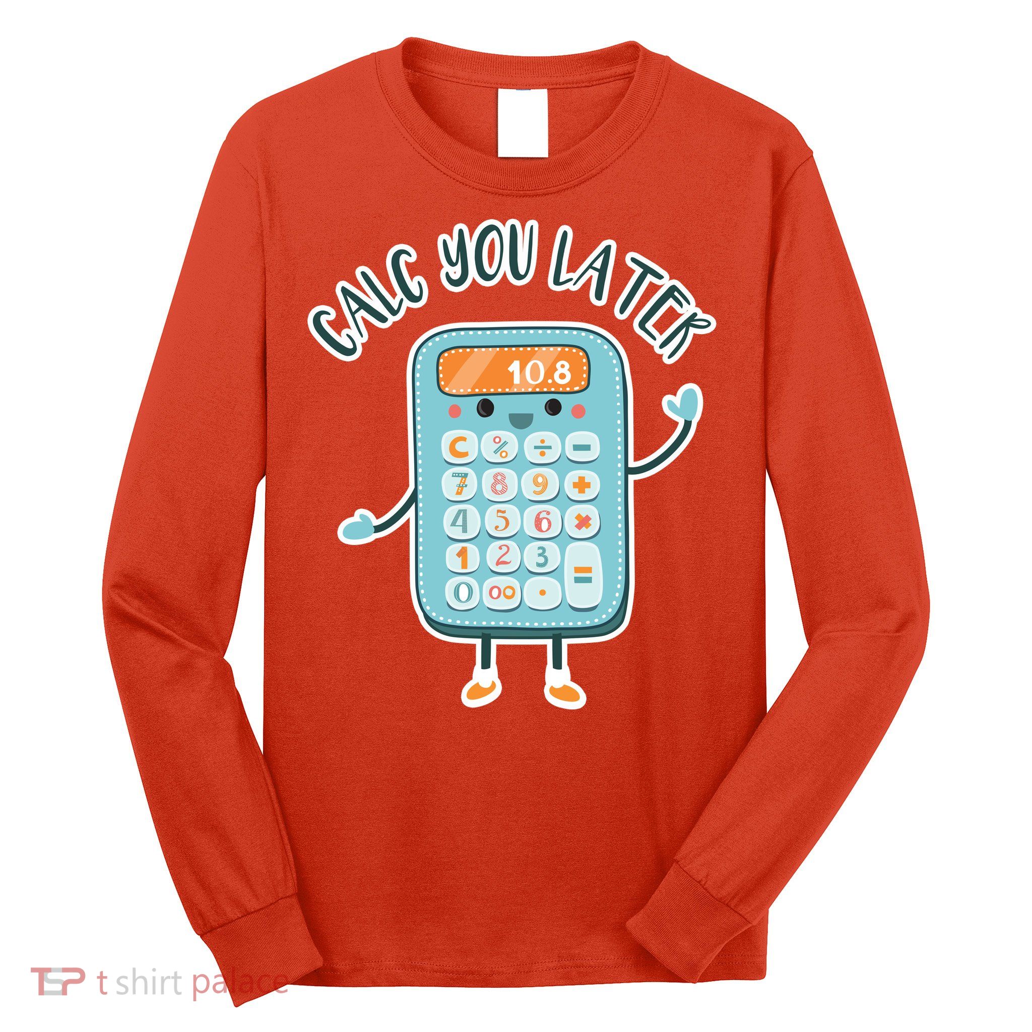 Calc You Later Long Sleeve Shirt