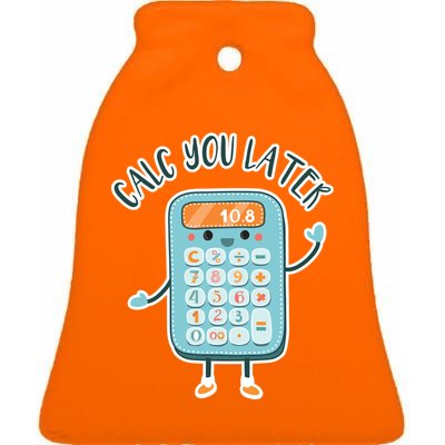 Calc You Later Ceramic Bell Ornament