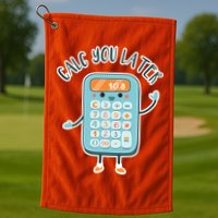 Calc You Later Golf Towel