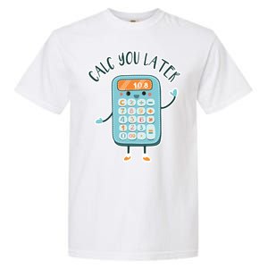 Calc You Later Garment-Dyed Heavyweight T-Shirt