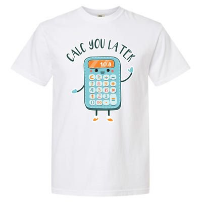 Calc You Later Garment-Dyed Heavyweight T-Shirt