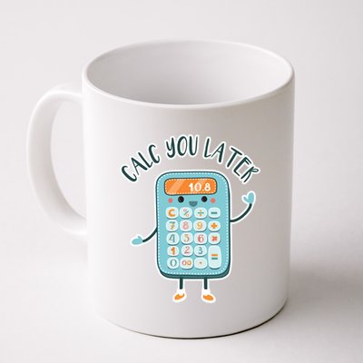 Calc You Later Coffee Mug