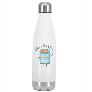 Calc You Later Stainless Steel Insulated Water Bottle