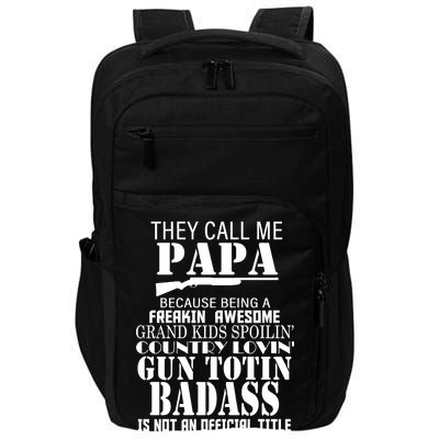 Call Me Badass Papa Spoiling Grandkids Impact Tech Backpack