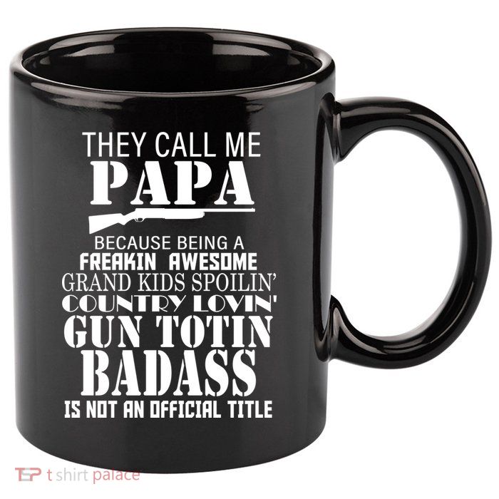 Call Me Badass Papa Spoiling Grandkids 11oz C Handle Ceramic Mug