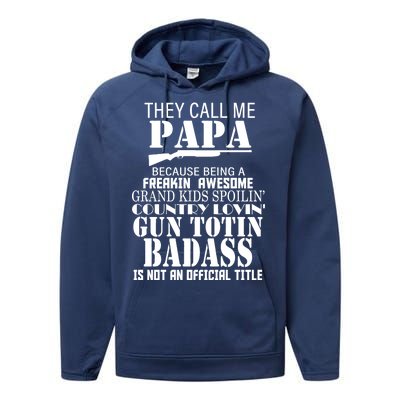 Call Me Badass Papa Spoiling Grandkids Performance Fleece Hoodie